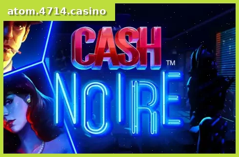 Cash Noire